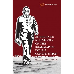 Thomson Reuters Ambedkar’s Milestones on the Roadmap of Indian Constitution by Prof. Dr. Rattan Singh